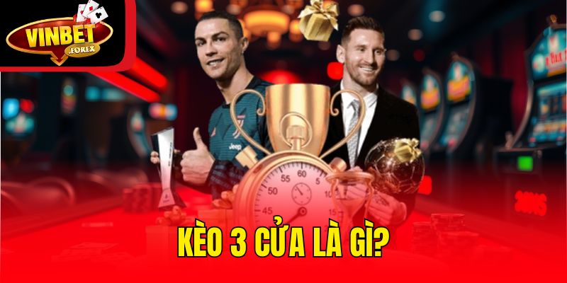 Kèo 3 cửa là gì?