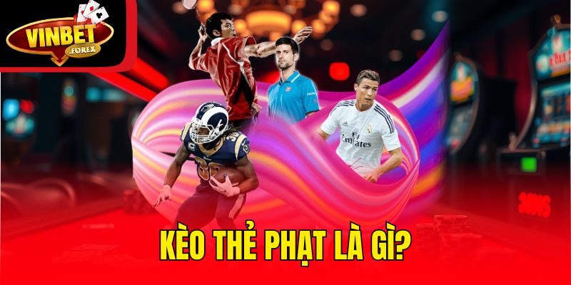 Kèo thẻ phạt là gì?
