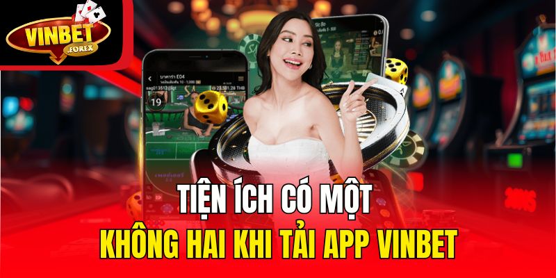 Tiện ích có một không hai khi tải app Vinbet