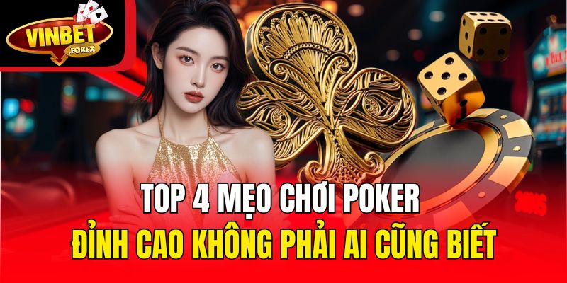 Top 4 mẹo chơi Poker đỉnh cao không phải ai cũng biết